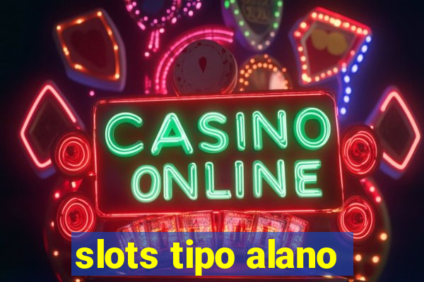 slots tipo alano